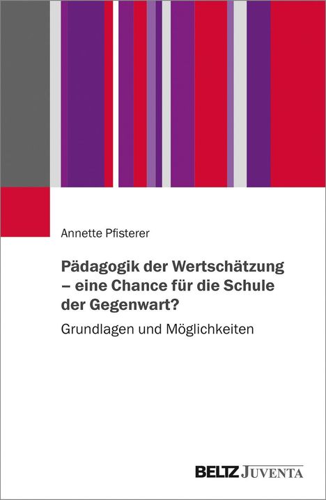 Annette Pfisterer: Pfisterer, A: Pädagogik der Wertschätzung - eine Chance für, Buch