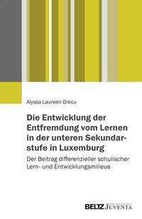 Alyssa Laureen Grecu: Die Entwicklung der Entfremdung vom Lernen in der unteren Sekundarstufe in Luxemburg, Buch