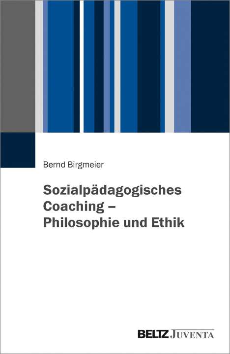 Bernd Birgmeier: Sozialpädagogisches Coaching - Philosophie und Ethik, Buch