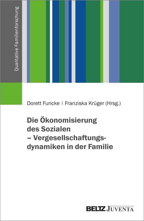 Die Ökonomisierung des Sozialen - Vergesellschaftungsdynamiken in der Familie, Buch