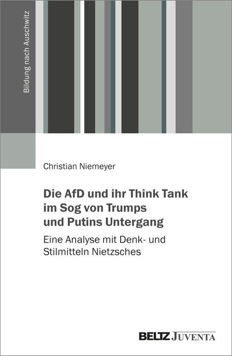 "Die AfD und ihr Think Tank im Sog von Trumps und Putins Untergang. Eine Analyse mit Denk- und Stilmitteln Nietzsches."