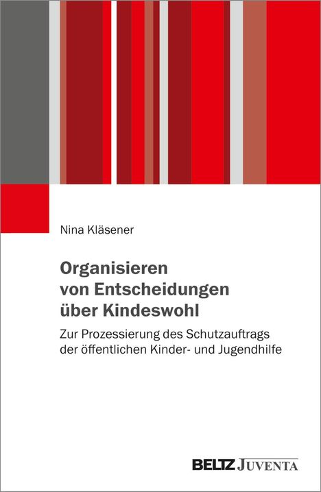 Nina Kläsener: Organisieren von Entscheidungen über Kindeswohl, Buch