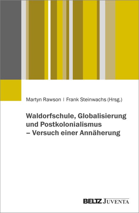 Waldorfschule, Globalisierung und Postkolonialismus - Versuch einer Annäherung, Buch