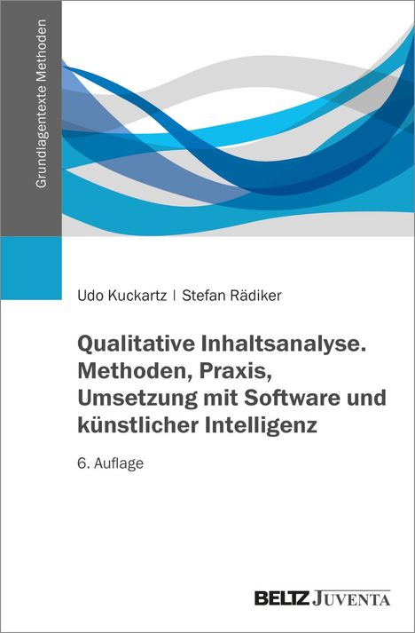 Udo Kuckartz: Qualitative Inhaltsanalyse. Methoden, Praxis, Umsetzung mit Software und künstlicher Intelligenz, Buch