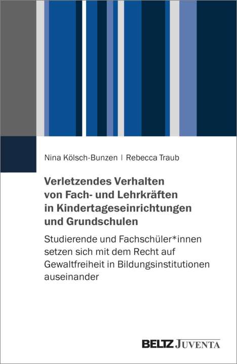 Nina Kölsch-Bunzen: Verletzendes Verhalten von Fach- und Lehrkräften in Kindertageseinrichtungen und Grundschulen, Buch