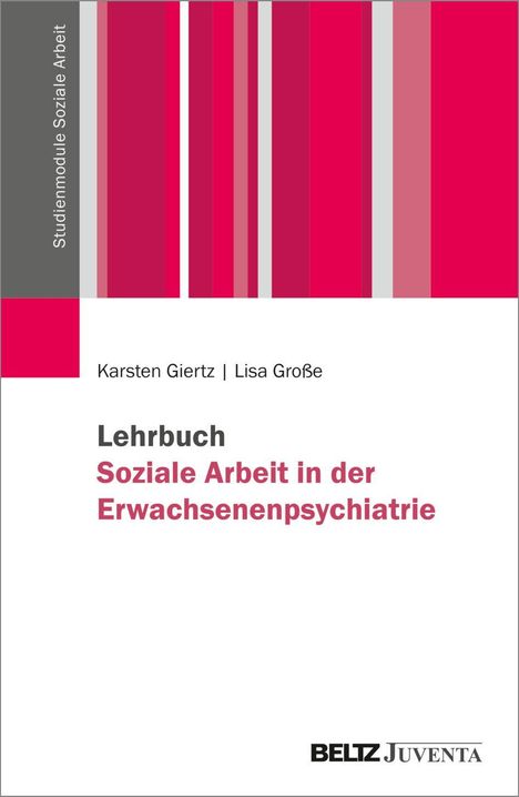 Studienmodule Soziale Arbeit. Lehrbuch über Sozialarbeit in der Erwachsenenpsychiatrie, Autoren: Karsten Giertz, Lisa Große.