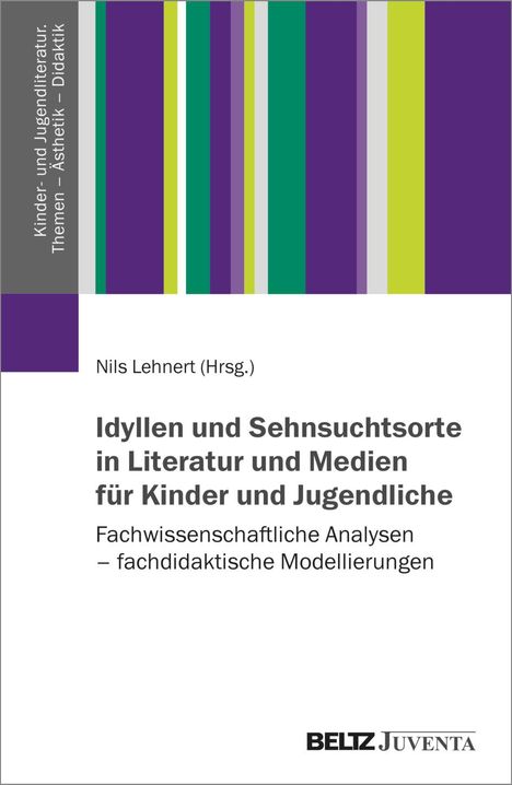 Idyllen und Sehnsuchtsorte in Literatur und Medien für Kinder und Jugendliche, Buch