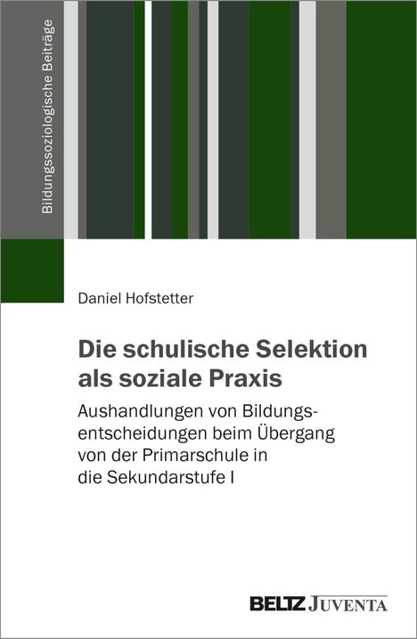 Daniel Hofstetter: Die schulische Selektion als soziale Praxis, Buch