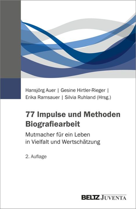 Titel: 77 Impulse und Methoden Biografiearbeit. Autoren: Auer, Hirtler-Rieger, Ramsauer, Ruhland. Grafik: Blaue Wellen.