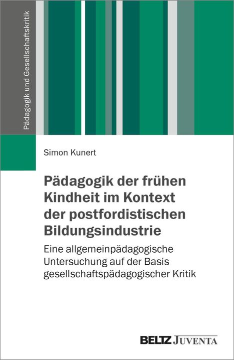 Simon Kunert: Pädagogik der frühen Kindheit im Kontext der postfordistischen Bildungsindustrie, Buch