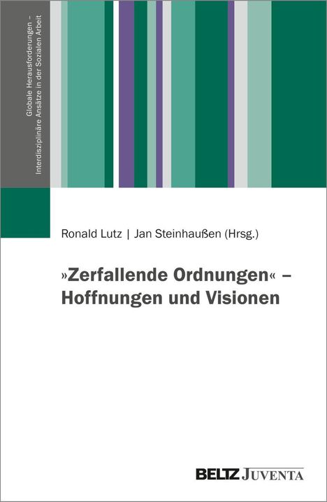 Titel: "Zerfallende Ordnungen – Hoffnungen und Visionen". Autoren: Ronald Lutz, Jan Steinhaußen. Grafik: Farbige Streifen vertikal.