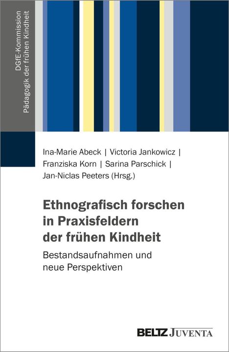 Titel: "Ethnografisch forschen in Praxisfeldern der frühen Kindheit". Autoren: Ina-Marie Abeck et al. Verlag: BELTZ Juventa.