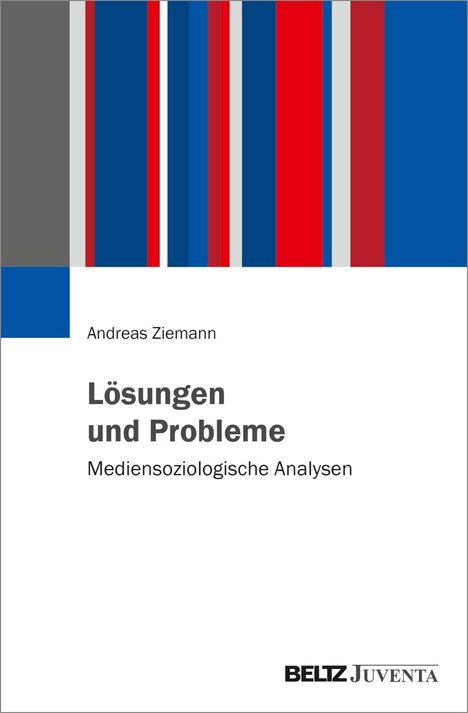 „Lösungen und Probleme: Mediensoziologische Analysen“ von Andreas Ziemann. Farbige Streifenmuster oben.