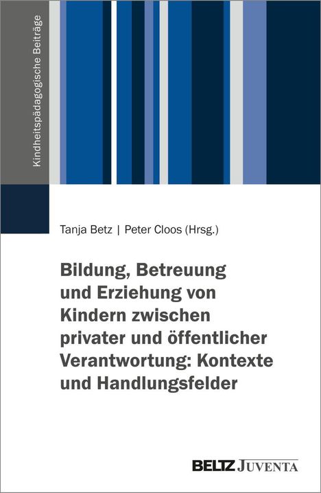 Titel: Bildung, Betreuung und Erziehung von Kindern...; Autoren: Tanja Betz, Peter Cloos; Verlag: BELTZ Juventa; Blaue Streifen.