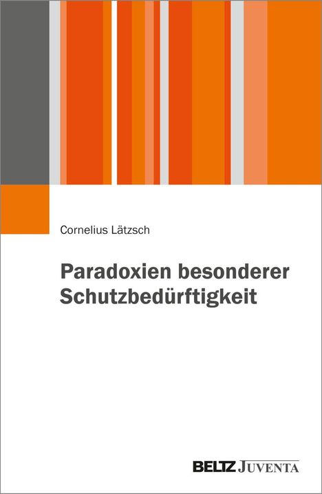 Text: „Cornelius Lätzsch, Paradoxien besonderer Schutzbedürftigkeit, BELTZ Juventa.“ Abstraktes Streifenmuster in Orange- und Grautönen.