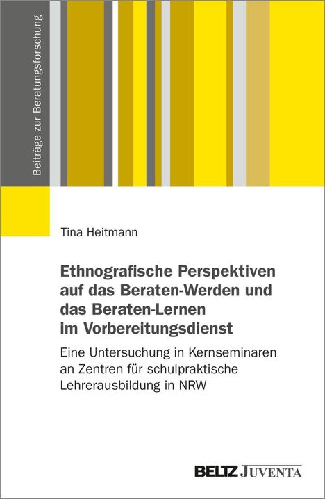 Tina Heitmann, Ethnografische Perspektiven auf das Beraten, Buchcover mit gelben und grauen Streifen. BELTZ Juventa Logo.