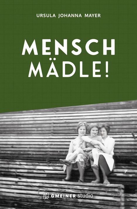 Ursula Johanna Mayer: Mensch Mädle!, Buch