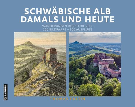 Thomas Faltin: Schwäbische Alb damals und heute, Buch