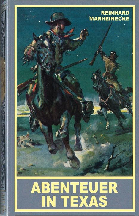 "ABENTEUER IN TEXAS", Reinhard Marheinecke. Illustration: Zwei Reiter mit Waffen im wilden Galopp durch nächtliche Landschaft.