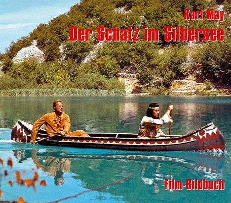 Karl May. Der Schatz im Silbersee. Film-Bildbuch, Buch