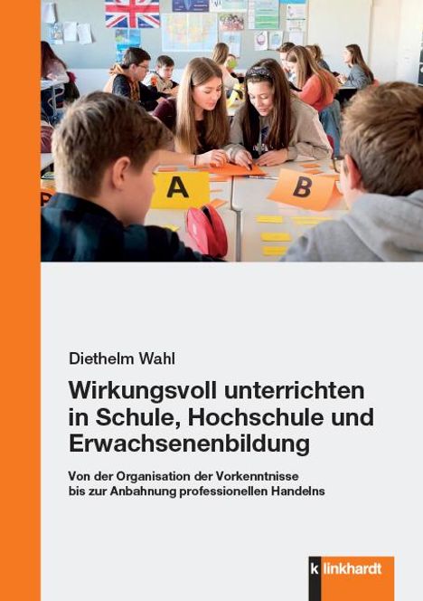 Diethelm Wahl: Wirkungsvoll unterrichten in Schule, Hochschule und Erwachsenenbildung, Buch