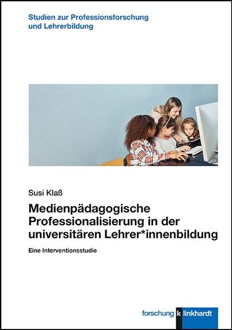 Susi Klaß: Medienpädagogische Professionalisierung in der universitären Lehrer*innenbildung, Buch