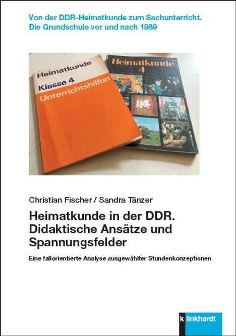 Christian Fischer: Heimatkunde in der DDR. Didaktische Ansätze und Spannungsfelder, Buch