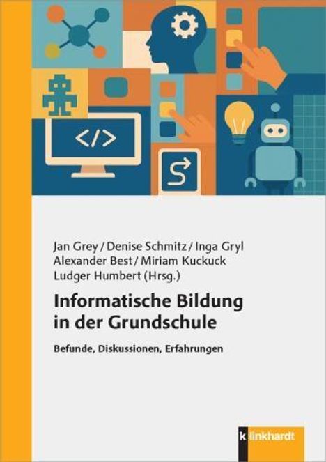 "Informatik Bildung in der Grundschule: Befunde, Diskussionen, Erfahrungen. Oberhalb sind technische Illustrationen."
