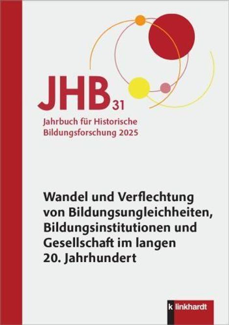 JHB 31. Jahrbuch für Historische Bildungsforschung 2025. Wandel und Verflechtung im Bildungsbereich des 20. Jahrhunderts.