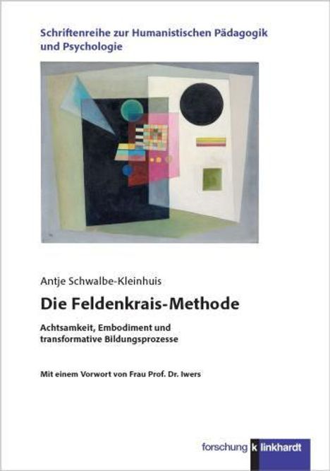 "Die Feldenkrais-Methode: Achtsamkeit, Embodiment und transformative Bildungsprozesse" von Antje Schwalbe-Kleinhuis.