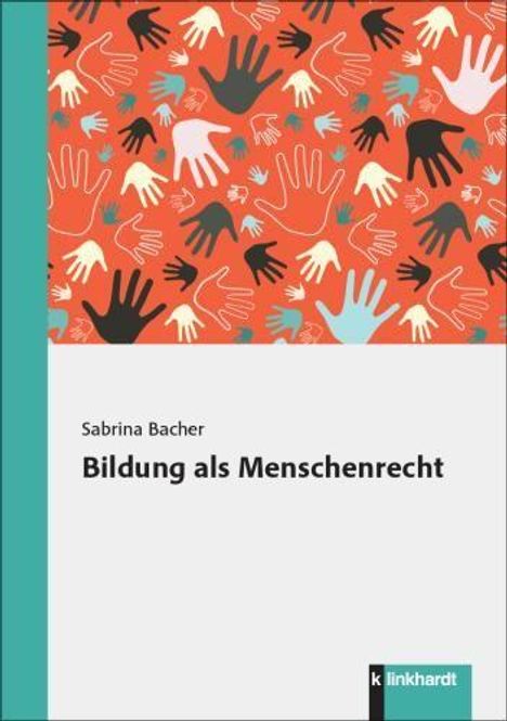 Text: "Sabrina Bacher, Bildung als Menschenrecht." Mehrfarbige Handabdrücke auf orangem Hintergrund, k-linkhardt Logo.