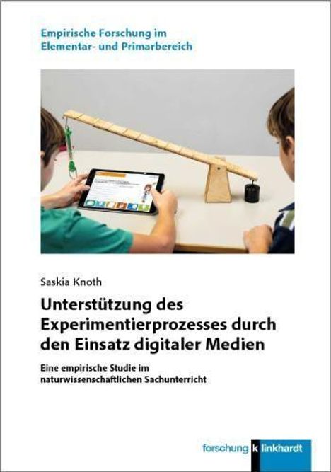 Oben: "Empirische Forschung im Elementar- und Primarbereich". Titel: "Unterstützung des Experimentierprozesses durch den Einsatz digitaler Medien". Unten: "forschung k linkhardt" Logo. Bild: Personen mit Hebelwaage und Tablet.
