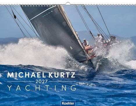 Text: "MICHAEL KURTZ 2027 YACHTING." Ein Segelboot kämpft gegen hohe Wellen, Menschen an Bord in aktiver Segelbewegung.