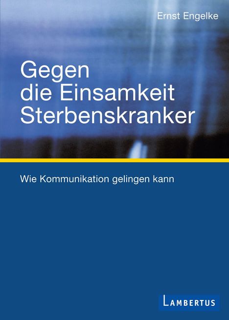 Ernst Engelke: Gegen die Einsamkeit Sterbenskranker, Buch