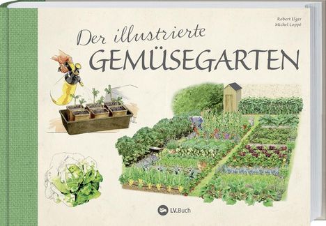 Robert Elger: Der illustrierte Gemüsegarten, Buch
