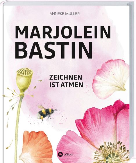 Text: "ANNEKE MULLER", "MARJOLEIN BASTIN", "ZEICHNEN IST ATMEN", LV.Buch Logo. Aquarellblumen und Hummel.