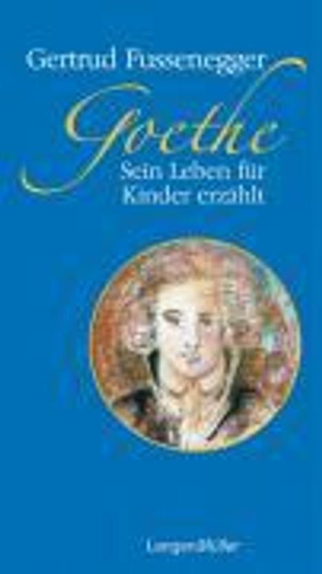 Gertrud Fussenegger: Fussenegger, G:Goethe/Leben für Kinder erzählt, Buch