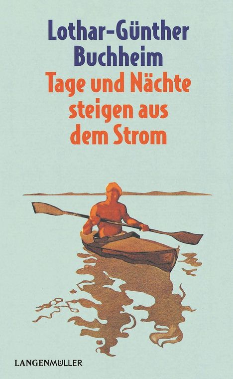 Lothar-Günther Buchheim: Tage und Nächte steigen aus dem Strom, Buch