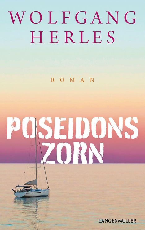 "Wolfgang Herles", "Roman", "Poseidons Zorn", "LangenMüller". Ein Segelboot vor einem pastellfarbenen Sonnenuntergang.
