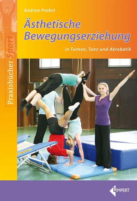 Andrea Probst: Ästhetische Bewegungserziehung in Turnen, Tanz und Akrobatik, Buch
