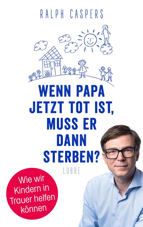 Ralph Caspers: Wenn Papa jetzt tot ist, muss er dann sterben?, Buch