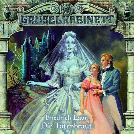 Friedrich Laun: Gruselkabinett 07. Die Totenbraut. CD, CD