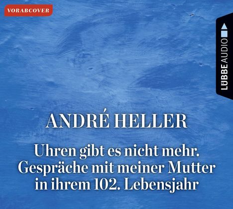 André Heller: Uhren gibt es nicht mehr, 2 CDs