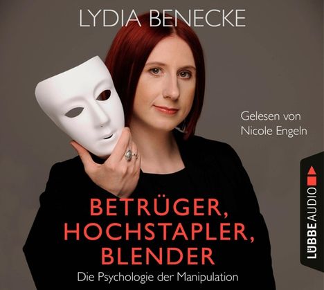 Lydia Benecke: Benecke, L: Betrüger, Hochstapler, Blender / 6 CDs, CD