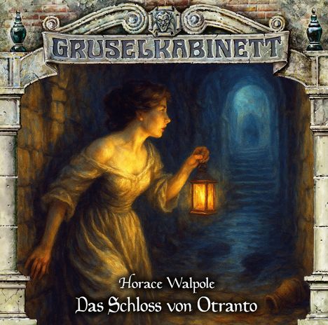 "GRUSELKABINETT", "Horace Walpole", "Das Schloss von Otranto". Eine Frau mit Laterne in einem dunklen Gang.
