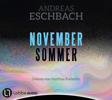 Text: "ANDREAS ESCHBACH, NOVEMBER SOMMER, Gelesen von Matthias Koeberlin." Illustration mit farbigem Wirbelmuster. Logo unten.