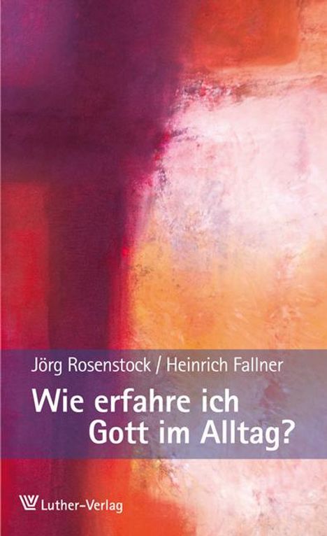 Jörg Rosenstock: Rosenstock, J: Wie erfahre ich Gott im Alltag?, Buch
