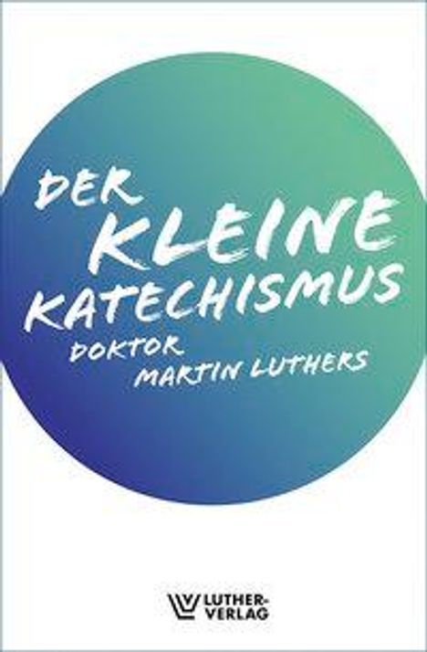Martin Luther: Luther, M: Kleine Katechismus, Buch