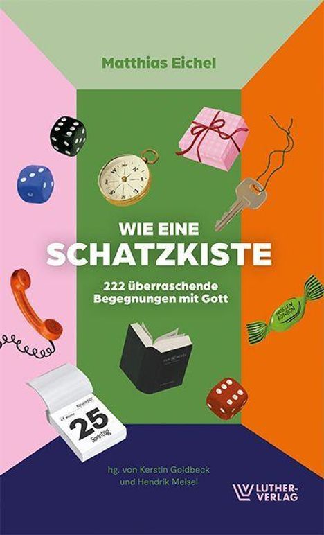„Matthias Eichel. WIE EINE SCHATZKISTE. 222 überraschende Begegnungen mit Gott.“ Rotes und oranges Design mit Gegenständen.