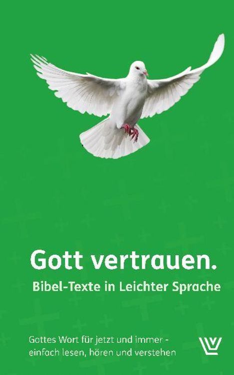 Text: "Gott vertrauen. Bibel-Texte in Leichter Sprache. Gottes Wort für jetzt und immer – einfach lesen, hören und verstehen." Oben fliegende weiße Taube. Logo unten rechts. Grünen Hintergrund mit hellen Kreuzen.